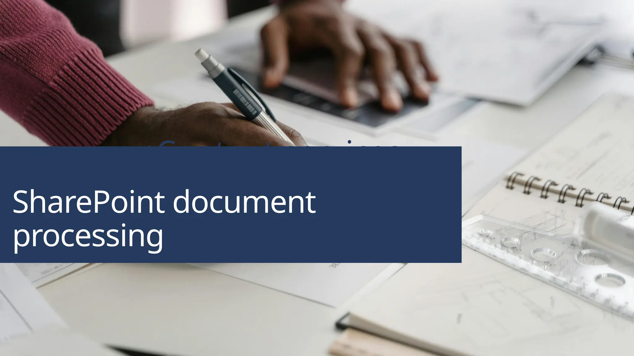  Content services
SharePoint document
processing
 