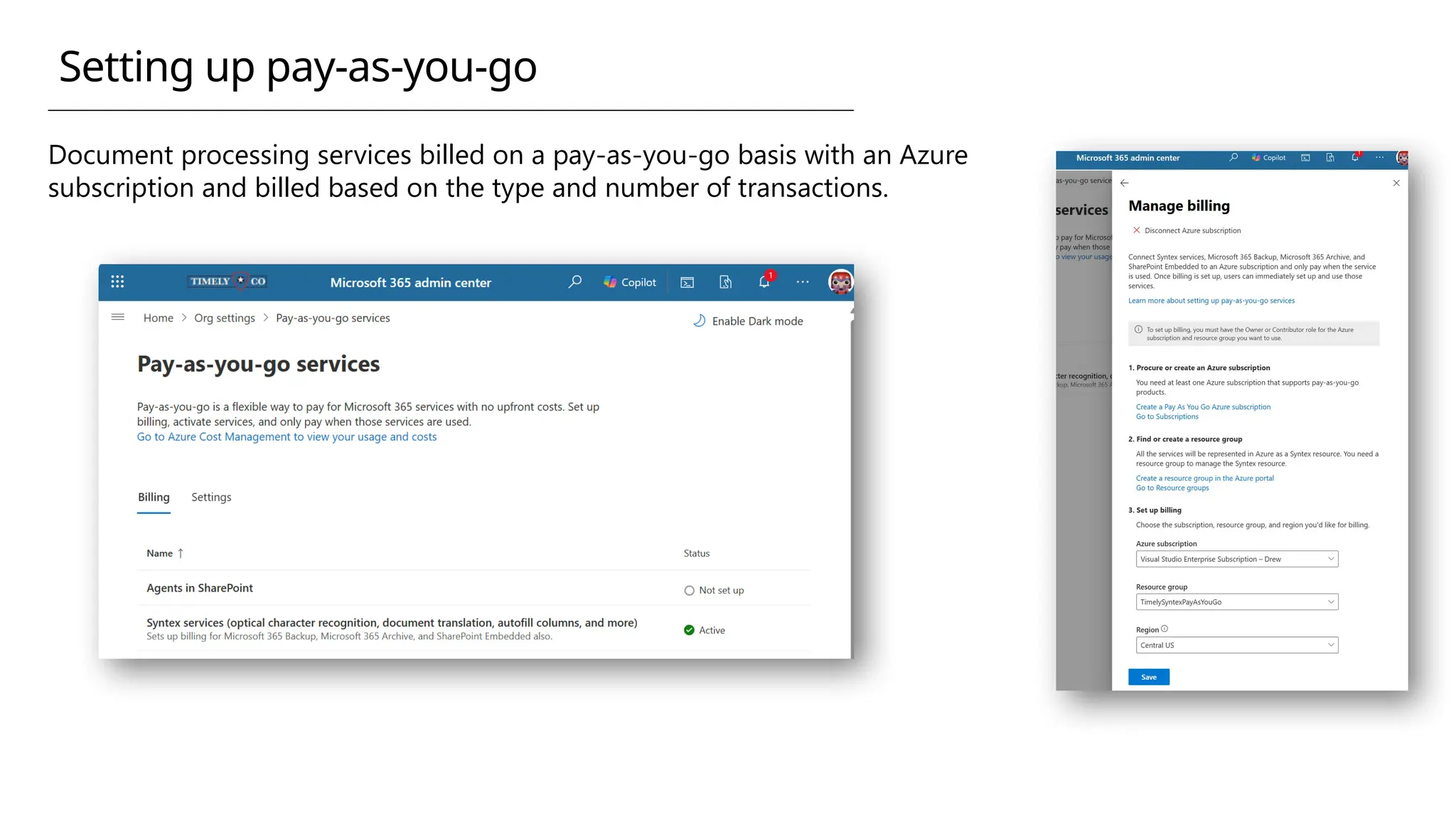 Setting up pay-as-you-go
Document processing services billed on a pay-as-you-go basis with an Azure
subscription and billed based on the type and number of transactions.
 
