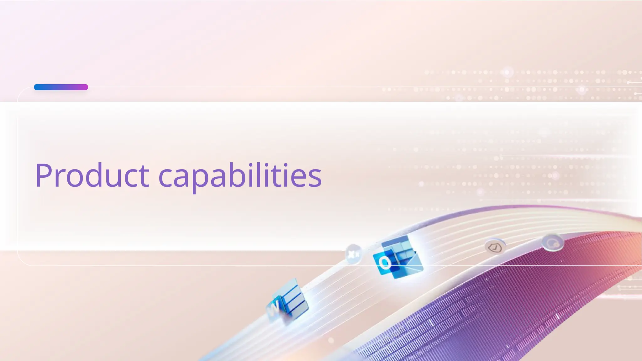 Product capabilities
 