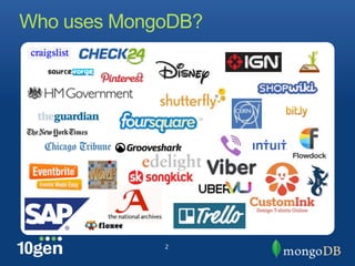 Who uses MongoDB?




             2
 
