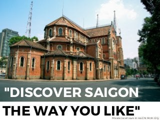 Counting Up The Oddities
JUAN LUNA, OCTOBER 2015
"DISCOVER SAIGON
THE WAY YOU LIKE"Private local tours in Ho Chi Minh City
 
