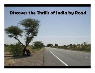 Discover the Thrills of India by Road
 