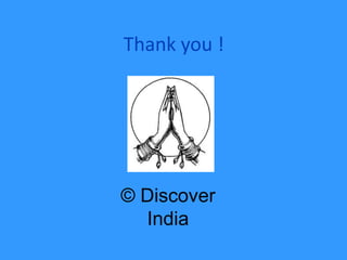 Thank you !
© Discover
India
 