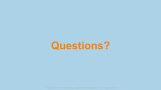 Questions?
©2019 Discover Financial Services - Confidential and Proprietary - Do not copy or distribute
 