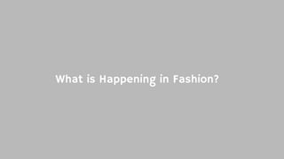 What is Happening in Fashion?
 