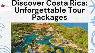 Discover Costa Rica:
Unforgettable Tour
Packages
 