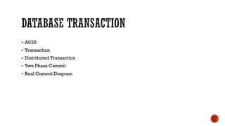  ACID
 Transaction
 Distributed Transaction
 Two Phase Commit
 Real Commit Diagram
 
