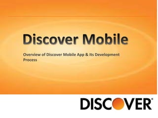 Overview of Discover Mobile App & Its Development
Process
 