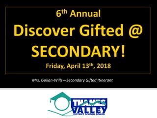 Mrs. Gollan-Wills—Secondary Gifted Itinerant
 
