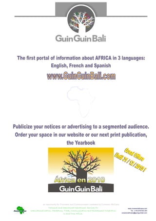an opportunity for Promotion and Communication marketed by Conexión AfriCana
                  Technical and Specialized Operational Services for                              www.conexionafricana.com
Internationalization, Marketing, Trade, Communication and Development Cooperation                      Tel.: (+34).676.503.303
                                                                                          conexionafricana@guinguinbali.com
                                 to and from Africa.
 