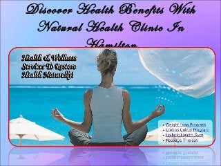 Discover Health Benefits With
Natural Health Clinic In
Hamilton
 