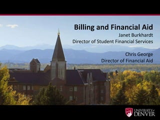 Billing and Financial Aid
Janet Burkhardt
Director of Student Financial Services
Chris George
Director of Financial Aid
 