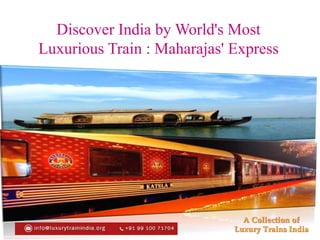 Discover India by World's Most
Luxurious Train : Maharajas' Express
 