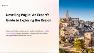 Unveiling Puglia: An Expert's
Guide to Exploring the Region
 
