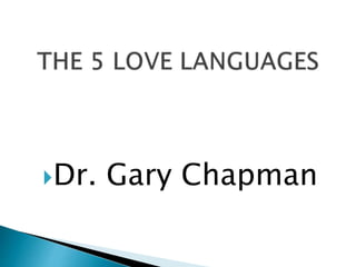 Dr. Gary Chapman
 