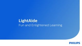 LightAide
Fun and Enlightened Learning
 