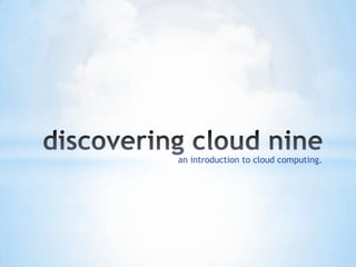 an introduction to cloud computing.
 