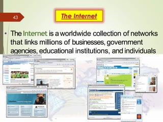 The Internet
• TheInternet is aworldwide collection of networks
that links millions of businesses, government
agencies, educational institutions, and individuals
Discovering Computers 2012: Chapter2
2Page74
Figure2-1
43
 