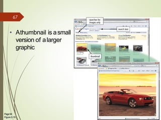 • Athumbnail is asmall
version of alarger
graphic
Page94
Figure2-19
26
67
 