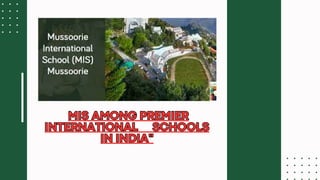 MIS AMONG PREMIER
INTERNATIONAL SCHOOLS
IN INDIA"
MIS AMONG PREMIER
INTERNATIONAL SCHOOLS
IN INDIA"
 