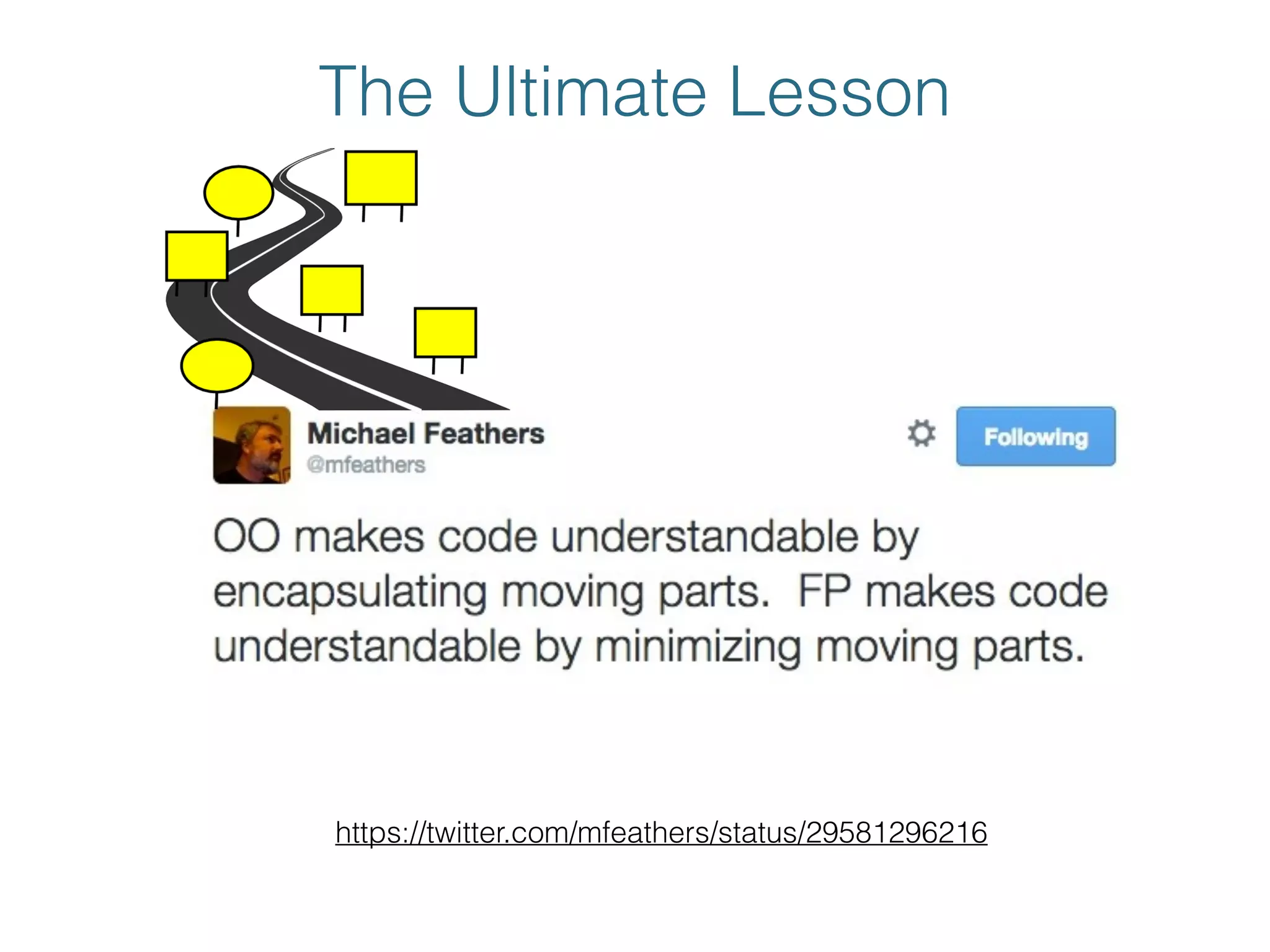 The Ultimate Lesson
https://twitter.com/mfeathers/status/29581296216
 
