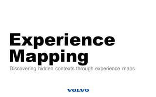 Experience
Mapping
Discovering hidden contexts through experience maps
 