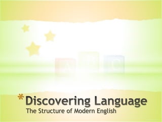 The Structure of Modern English
*
 