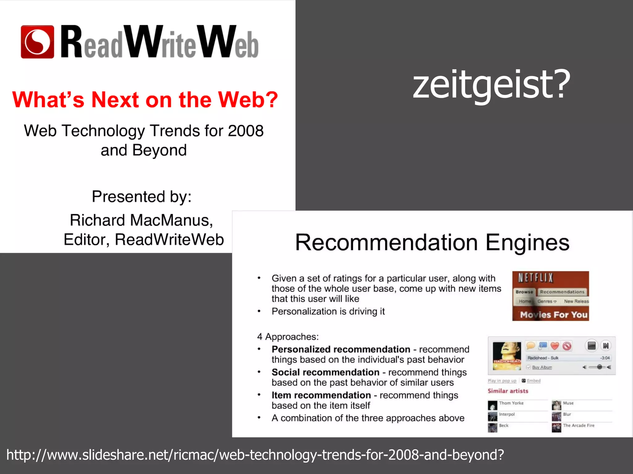 http://www.slideshare.net/ricmac/web-technology-trends-for-2008-and-beyond? zeitgeist? 