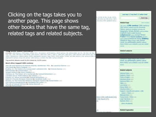 Clicking on the tags takes you to another page. This page shows other books that have the same tag, related tags and related subjects.  