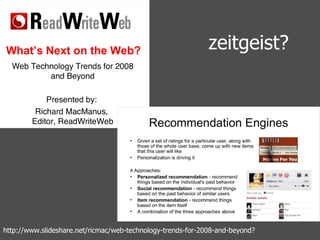 http://www.slideshare.net/ricmac/web-technology-trends-for-2008-and-beyond? zeitgeist? 