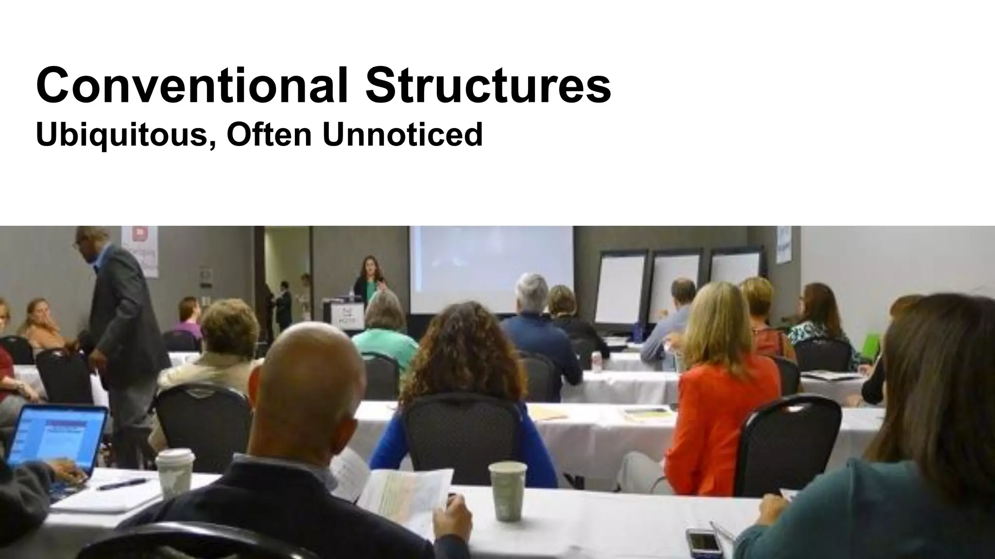 Conventional Structures
Ubiquitous, Often Unnoticed
 