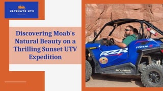 Discovering Moab's
Natural Beauty on a
Thrilling Sunset UTV
Expedition
 
