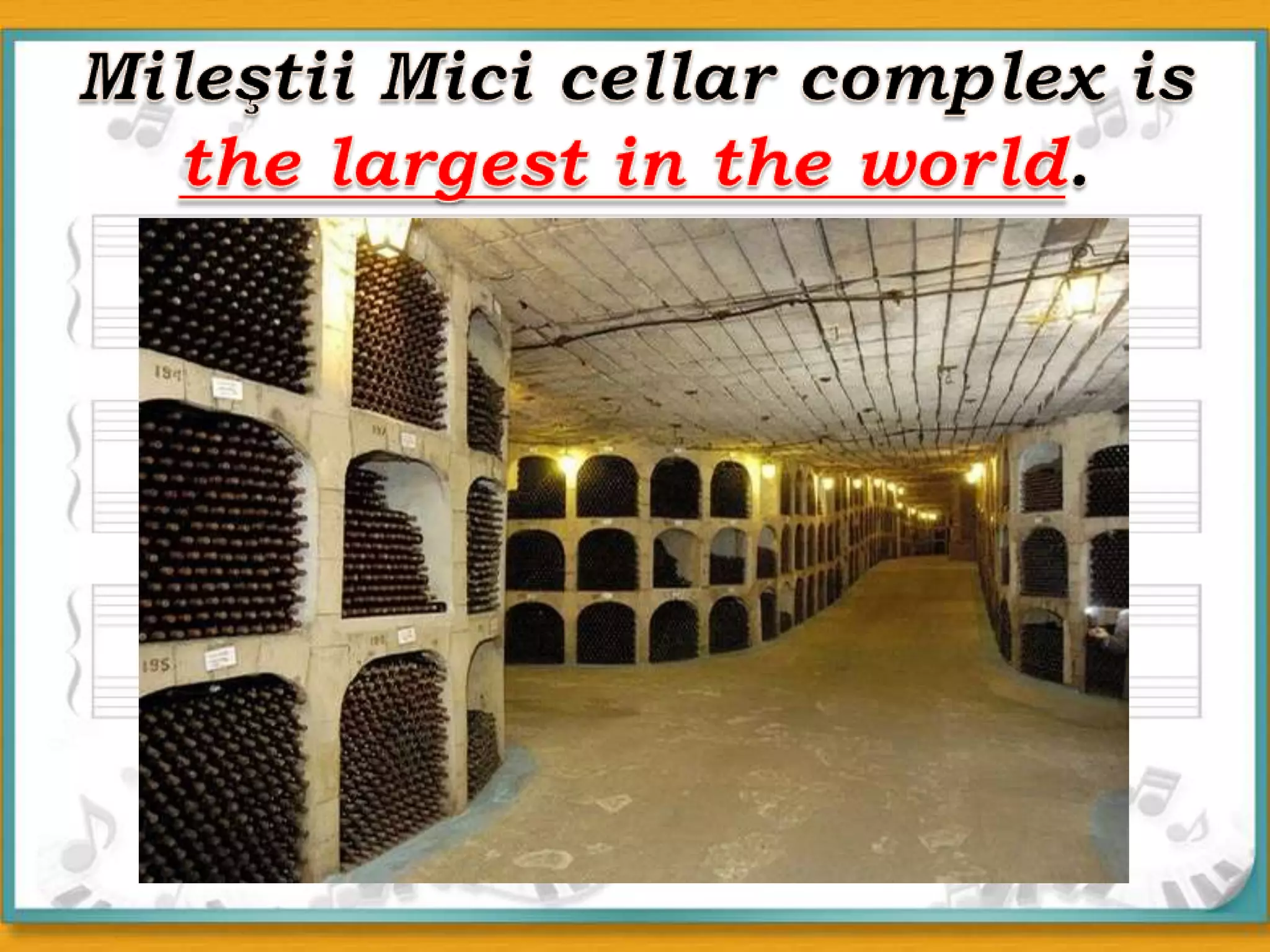 MileştiiMicicellar complex is the largest in the world.