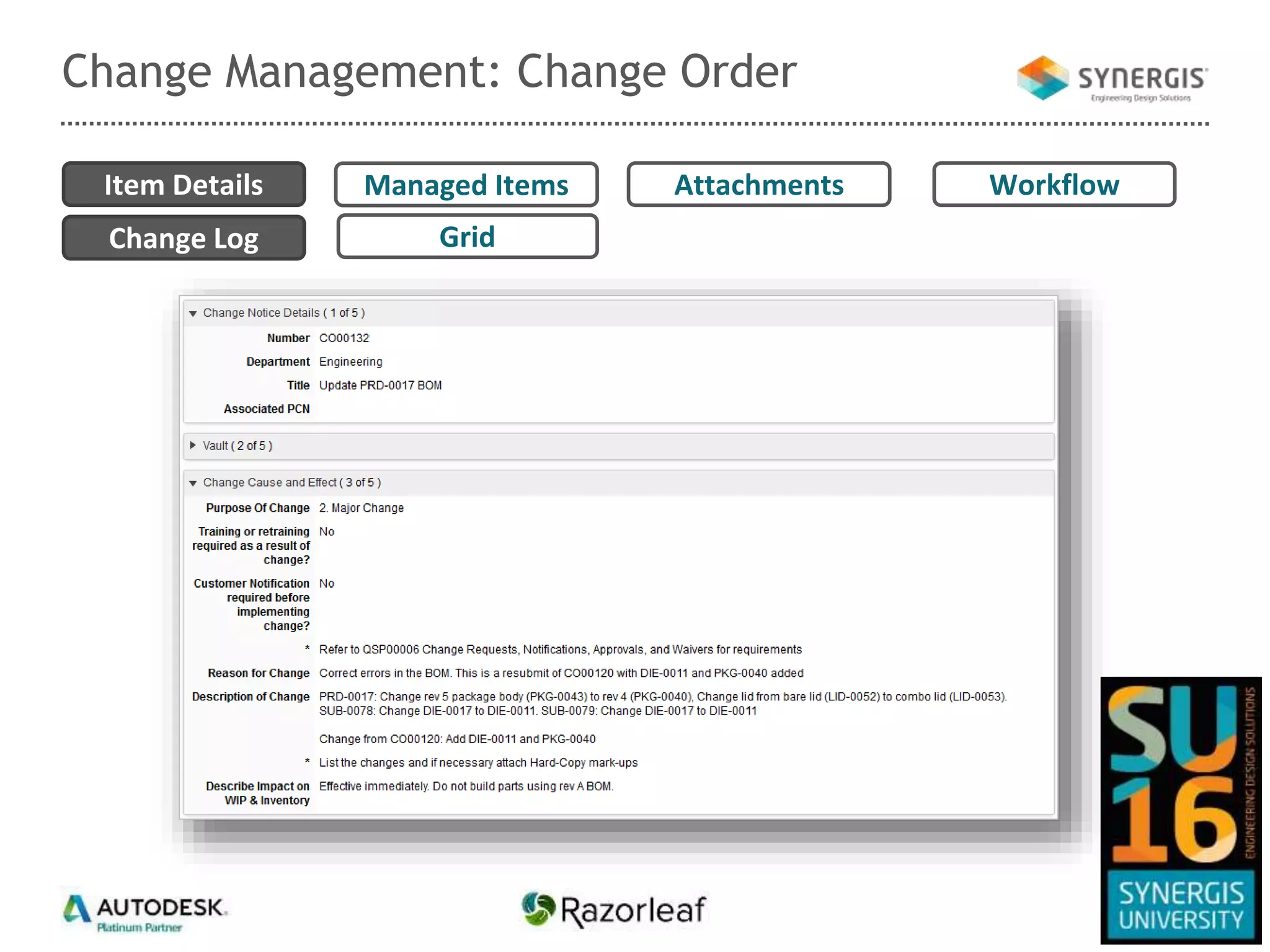 Change Management: Change Order
Item Details Attachments
Change Log Grid
Managed Items Workflow
 