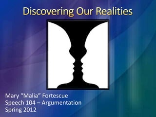 Mary “Malia” Fortescue
Speech 104 – Argumentation
Spring 2012
 