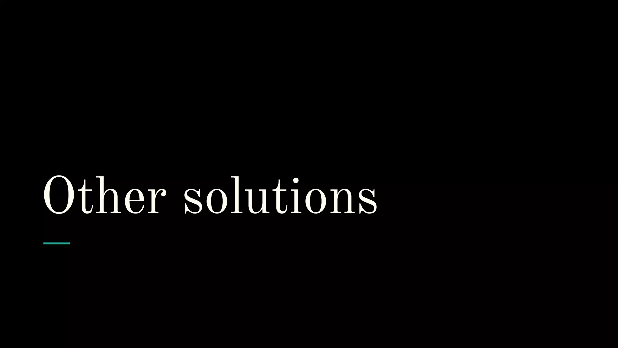 Other solutions 