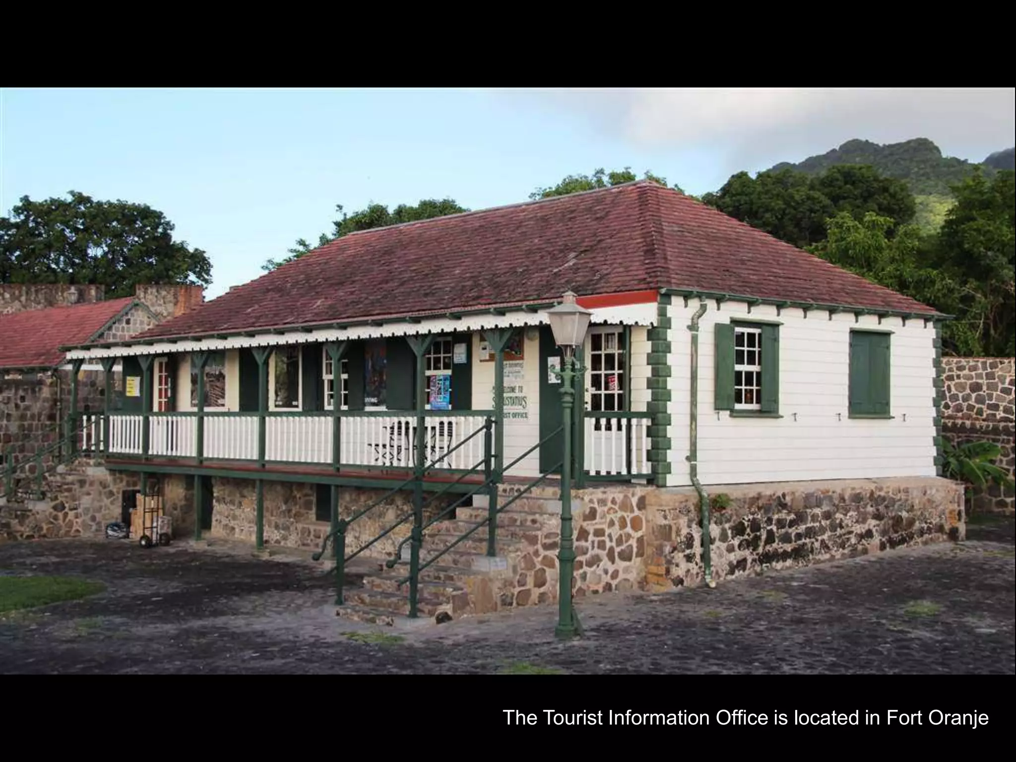 The Tourist Information Office is located in Fort Oranje
 
