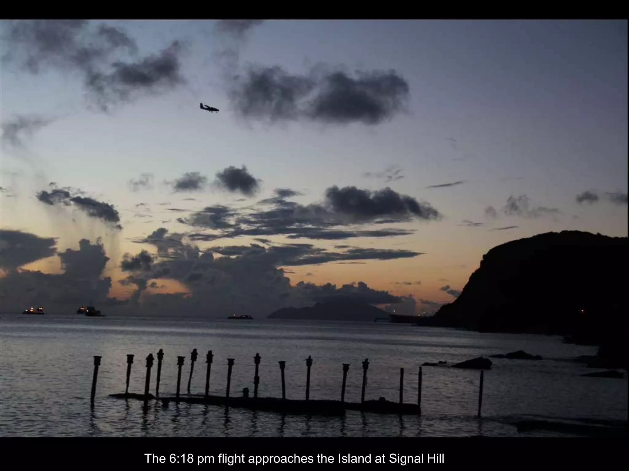 The 6:18 pm flight approaches the Island at Signal Hill
 