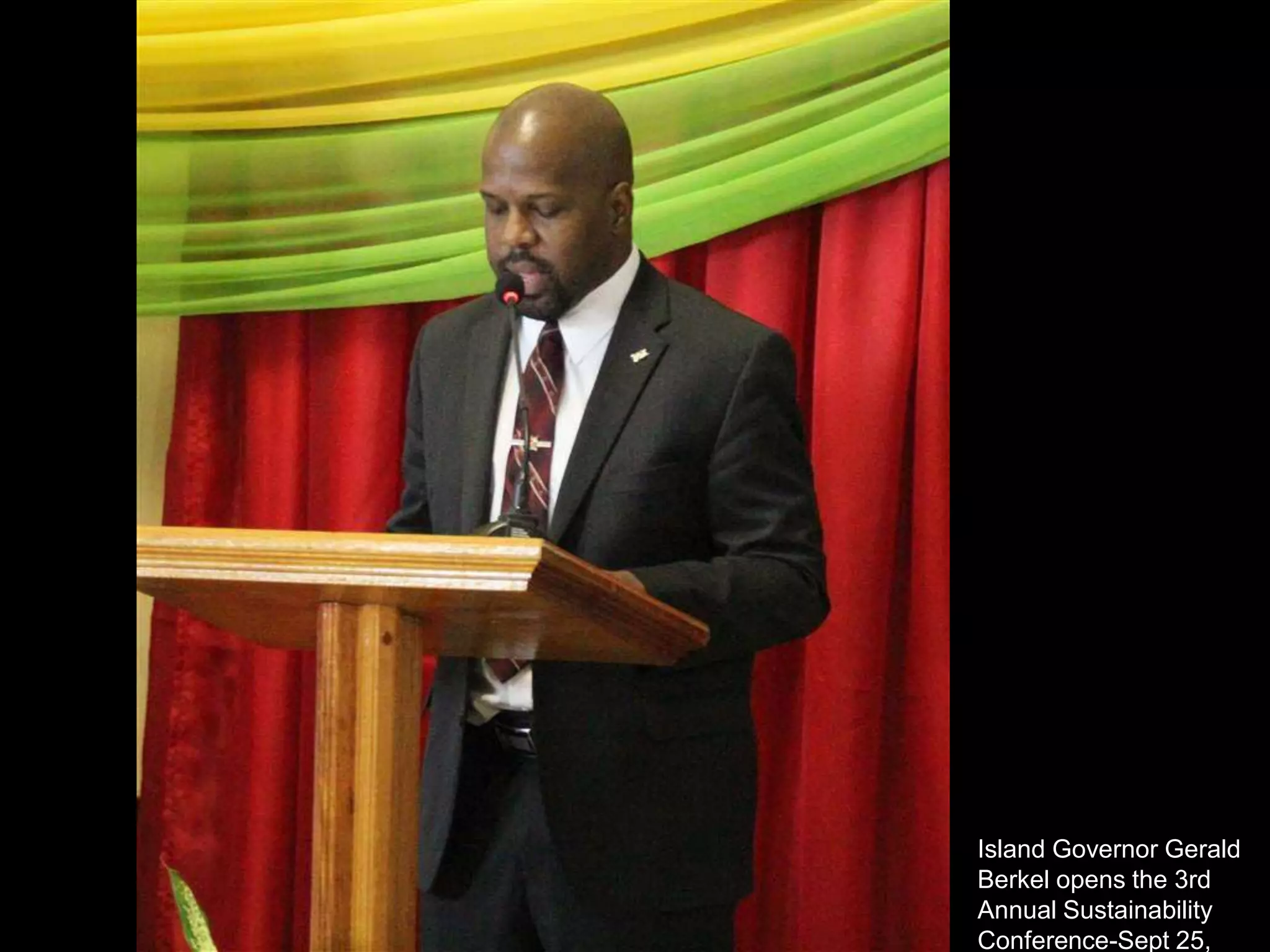 Island Governor Gerald
Berkel opens the 3rd
Annual Sustainability
Conference-Sept 25,
 