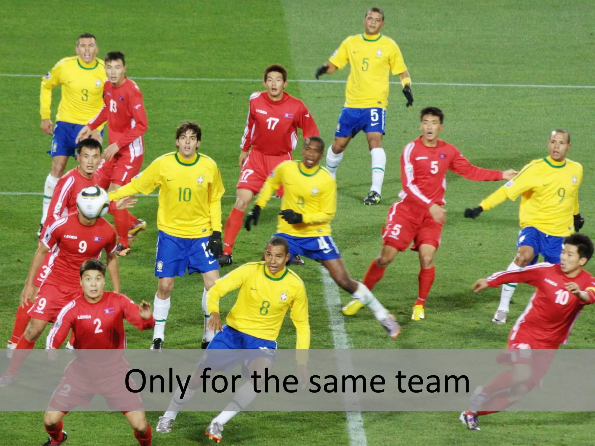 Only for the same team
 