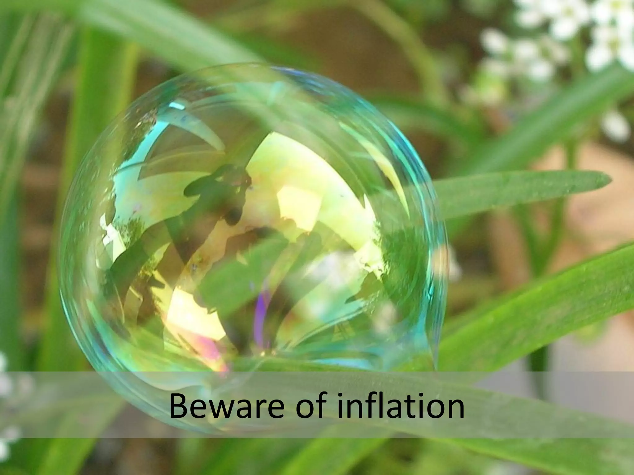 Beware of inflation
 