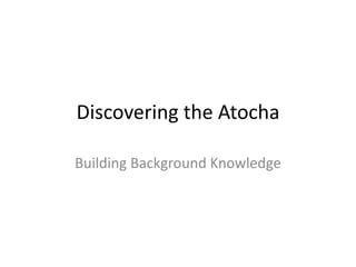 Discovering the Atocha Building Background Knowledge 