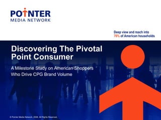 Discovering The Pivotal  Point Consumer A Milestone Study on American Shoppers  Who Drive CPG Brand Volume 