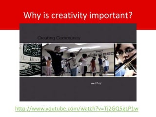 Why is creativity important?




http://www.youtube.com/watch?v=Tj2GQ5gLP1w
 