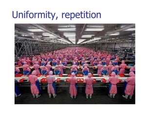 Uniformity, repetition 