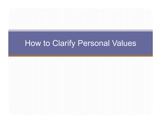 How to Clarify Personal Values
 