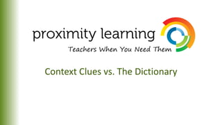 Context Clues vs. The Dictionary
 