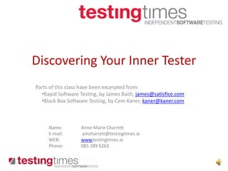 Discovering Your Inner Tester Parts of this class have been excerpted from:  ,[object Object]