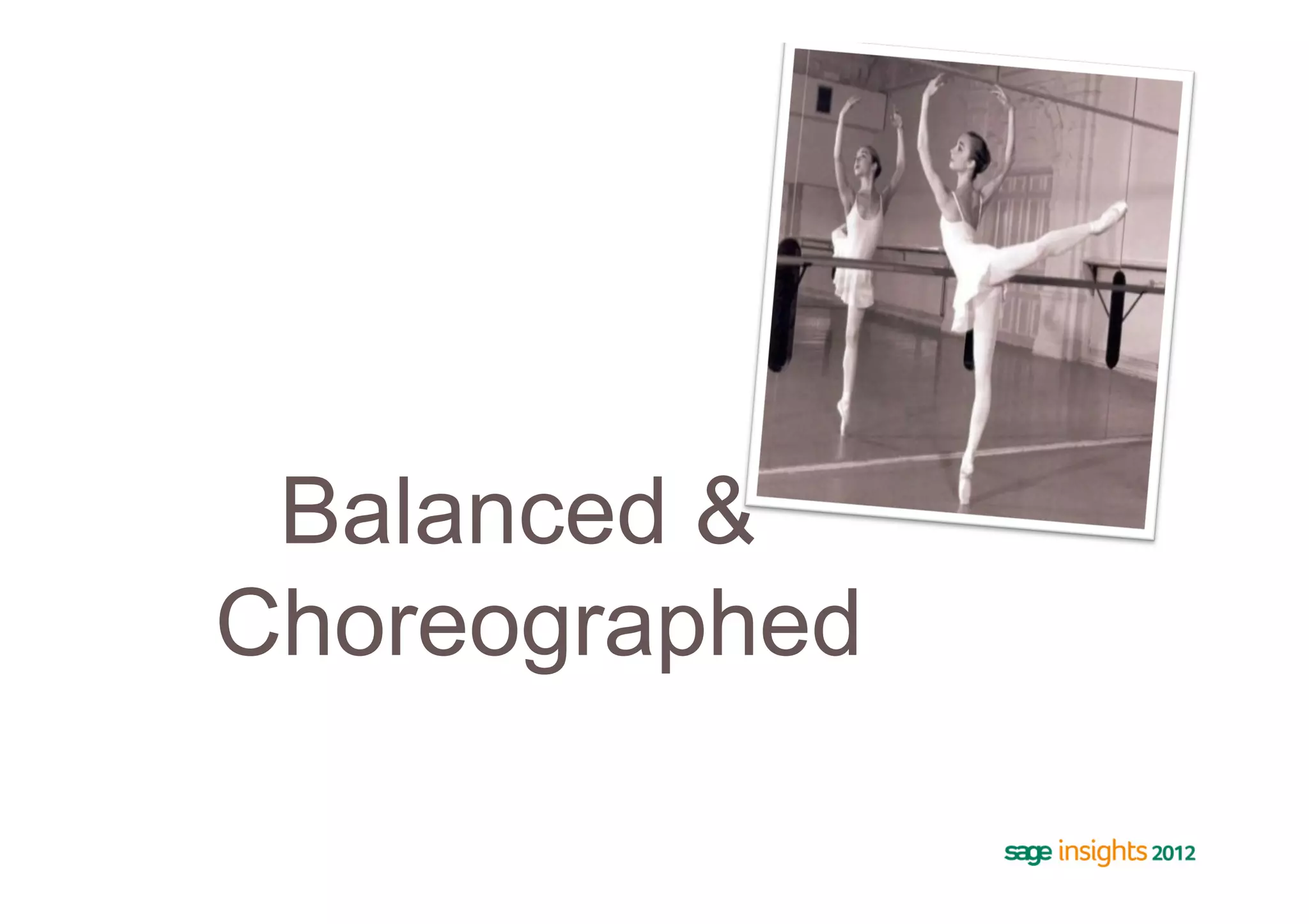Balanced &
Choreographed
 