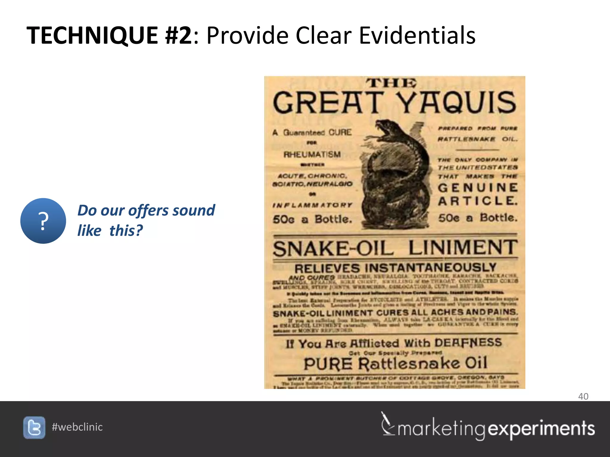 TECHNIQUE #2: Provide Clear Evidentials




         Do our offers sound
?        like this?




                                          40


    #webclinic
 